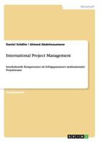 International Project Management: Interkulturelle Kompetenzen als Erfolgsparameter multinationaler Projektteams 3656485755 Book Cover