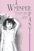 A Whisper Past: Childless after Eugenic Sterilization in Alberta 1460234693 Book Cover