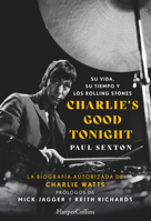 Charlie's Good Tonight. Su vida, su tiempo y los Rolling Stones 8491398473 Book Cover