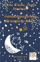 Kleine Träume, Große Abenteuer: Gutenachtgeschichten für neugierige Kinder ab 4 Jahre B0CFCT1L5J Book Cover