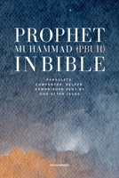 Prophet Muhammad in Bible: Paraclete, Comforter, helper, admonisher sent by God after Jesus B0BFWBYJ8F Book Cover