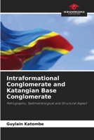 Intraformational Conglomerate and Katangian Base Conglomerate: Petrographic, Sedimentological and Structural Aspect 6205984865 Book Cover