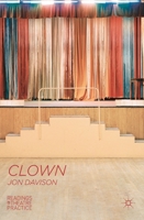 Clown: Readings in Theatre Practice 0230300154 Book Cover