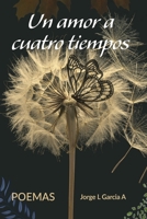 Un amor a cuatro tiempos: Poemas (Spanish Edition) B0B2KDFCQ7 Book Cover
