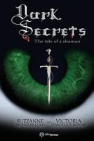 DARK SECRET: THE TALE OF A SHAMAN 1790662877 Book Cover