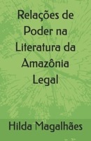 Relações de Poder na Literatura da Amazônia Legal (Portuguese Edition) B0DQJ5MHRG Book Cover