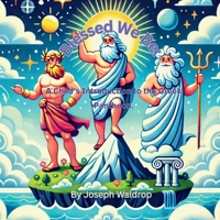 Blessed We Be: A Child's Introduction to the Greek Pantheon B0F5RXL9T7 Book Cover
