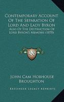 Contemporary Account Of The Separation Of Lord And Lady Byron: Also Of The Destruction Of Lord Byron's Memoirs 1120273315 Book Cover