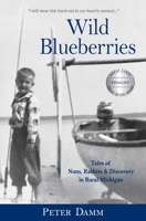 Wild Blueberries: Tales of Nuns, Rabbits & Discovery in Rural Michigan 0966843185 Book Cover