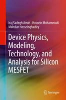 Device Physics, Modeling, Technology, and Analysis for Silicon MESFET 3030045129 Book Cover
