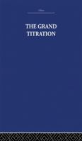 The Grand Titration: Science and Society in East and West 0802063594 Book Cover