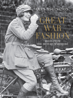 Great War Fashion: Tales from the History Wardrobe 0750999357 Book Cover