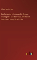 Das Donaulied in Prosa und in Reimen. Trismegistos und die Donau, nebst einer Episode zur Dampf-Schiff-Fahrt (German Edition) 3368563300 Book Cover