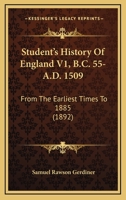 Student's History Of England V1, B.C. 55-A.D. 1509: From The Earliest Times To 1885 1165807858 Book Cover