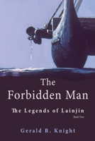 The Forbidden Man: The Legends of Lainjin, Book Two 1771805080 Book Cover