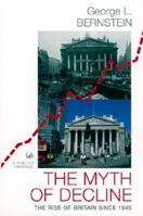 The Myth of Decline: The Rise of Britain Since 1945 1844131025 Book Cover