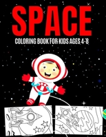 Space Coloring Book For Kids Ages 4-8: Fantastic Outer Space with Planets,Astrounauts,Robots,Spaceships,Aliens and Rockets B08WZMB8P9 Book Cover