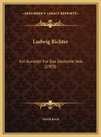 Ludwig Richter: Ein Künstler für das deutsche Volk von David Koch. 1120639166 Book Cover