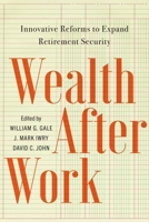 Wealth After Work: Innovative Reforms to Expand Retirement Security 0815739346 Book Cover