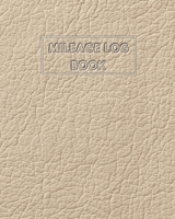 Mileage Log Book: Auto mileage Log Record Book Daily Tracking Odometer mile log book for Business and Personal use Cream Leather Cover Design 1708014632 Book Cover
