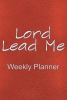 Lord Lead Me: Weekly Planner 1674232942 Book Cover