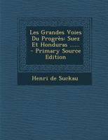 Les Grandes Voies Du Progrès: Suez Et Honduras ...... 1022348825 Book Cover