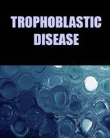 Trophoblastic Disease 1482081466 Book Cover