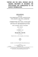 Torture and the cruel, inhuman and degrading treatment of detainees: the effectiveness and consequences of 'enhanced' interrogation 1693091755 Book Cover