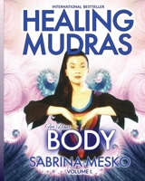 Healing Mudras for Your Body: Yoga for Your Hands 0615811485 Book Cover