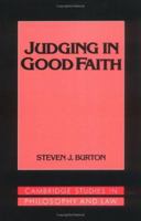 Judging in Good Faith (Cambridge Studies in Philosophy and Law) 0521477409 Book Cover