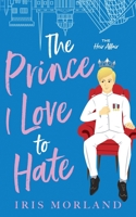 The Prince I Love to Hate 1951063295 Book Cover