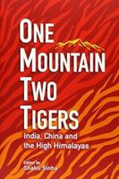 One Mountain Two Tigers: India, China and the Himalayas 9390095107 Book Cover