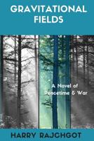 Gravitational Fields: A Novel of Peacetime & War 0995043515 Book Cover
