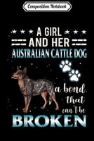 Composition Notebook: A Girl And Her Australian Cattle Dog Can't Be Broken  Journal/Notebook Blank Lined Ruled 6x9 100 Pages 1672104823 Book Cover