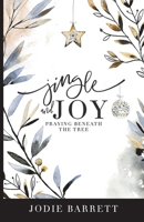 Jingle and Joy: Praying Beneath the Tree 1729471331 Book Cover