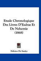 Etude Chronologique Des Livres D'Esdras Et de Nehemie (1868) 1018887296 Book Cover