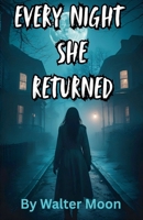 Every Night She Returned B0H31MVGRF Book Cover