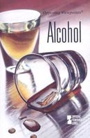 Alcohol (Opposing Viewpoints) 0737737344 Book Cover