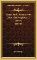 Notes And Dissertations Upon The Prophecy Of Hosea 1018254501 Book Cover