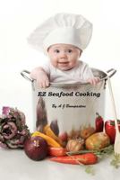 EZ Seafood Cooking: American And Mediterranean Seafood Recipes 146800767X Book Cover