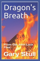 Dragon's Breath: From the John Lock Files 170867988X Book Cover