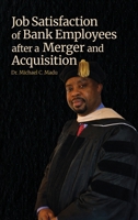 Job Satisfaction of Bank Employees after a Merger and Acquisition B0GZYCF2G2 Book Cover