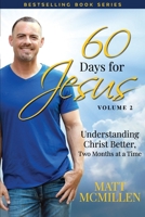 60 Days for Jesus, Volume 2: Understanding Christ Better, Two Months at a Time 0997153326 Book Cover
