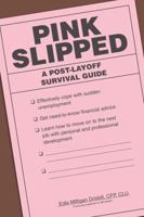 Pink Slipped: A Post-Layoff Survival Guide 1592579620 Book Cover