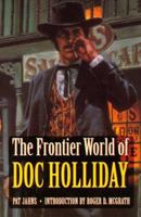 The Frontier World of Doc Holliday 1566191599 Book Cover