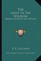 The Light In The Window: Funeral Addresses And Outlines 1163154105 Book Cover