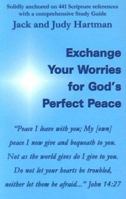 Exchange Your Worries For God's Perfect Peace 0915445093 Book Cover