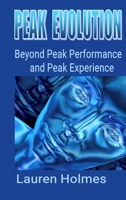 Peak Evolution: Beyond Peak Performance and Peak Experience 1777052432 Book Cover