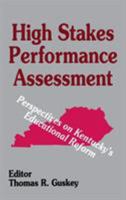 High Stakes Performance Assessment: Perspectives on Kentucky′s Educational Reform 0803961693 Book Cover