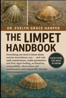 LIMPET HANDBOOK: Everything You Need to Know About Marine Invertebrate Care — reef-safe tank requirements, stable parameters and flow, algae feeding, ... and responsible cleanup-crew management B0G6MRZRW3 Book Cover